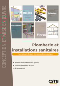 Plomberie et installations sanitaires - Prescriptions techniques et recommandations pratiques - Plomberie et raccordements aux appareils - Procédés de traitement des eaux - Economiser l'eau