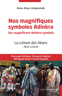 Nos magnifiques symboles Adinkra / Our magnificent Adinkra symbols - Ouvrage bilingue Français/Anglais  Bilingual book French / English