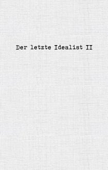 Der letzte Idealist II