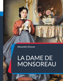 La Dame de Monsoreau - Un roman historique d'Alexandre Dumas