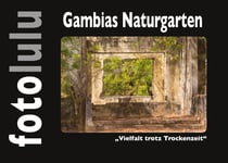 Gambias Naturgarten - "Vielfalt trotz Trockenzeit"