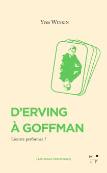 D'Erving à Goffman - Une œuvre performée ?