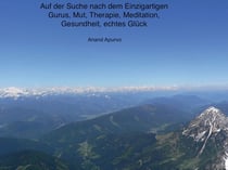 Auf der Suche nach dem Einzigartigen - Gurus Mut Therapie Meditation Gesundheit echtes Glück