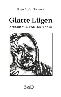 Glatte Lügen - Aphorismen und Sentenzen