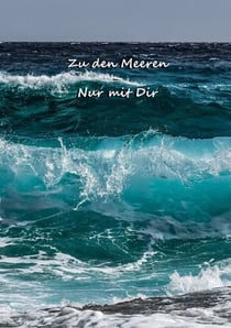 Zu den Meeren- Nur mit dir