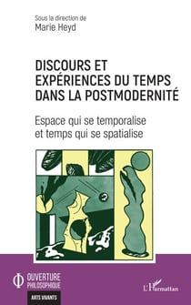 Discours et expériences du temps dans la postmodernité - Espace qui se temporalise et temps qui se spatialise