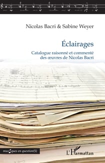Éclairages - Catalogue raisonné et commenté des oeuvres de Nicolas Bacri