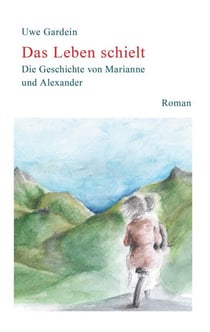 Das Leben Schielt - Die Geschichte von Marianne & Alexander