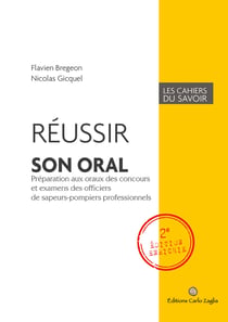 Réussir son oral. 2e éd. enrichie - Préparation aux oraux des concours et examens des officiers de sapeurs-pompiers professionnels