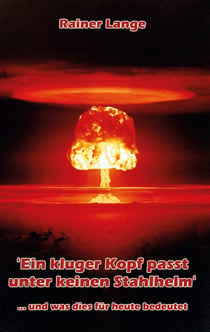 'Ein kluger Kopf passt unter keinen Stahlhelm' - ... und was dies für heute bedeutet
