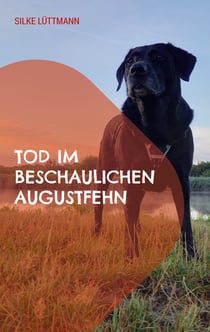 Tod im beschaulichen Augustfehn - Labrador Siley ermittelt