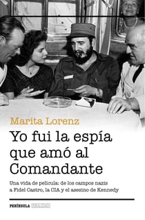 Yo fui la espía que amó al Comandante - Una vida de película: de los campos nazis a Fidel Castro, la CIA y el asesino de Kennedy