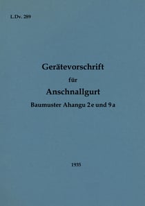L.Dv. 289 Gerätevorschrift für Anschnallgurt Baumuster Ahangu 2e und 9a - 1935 - Neuauflage 2022