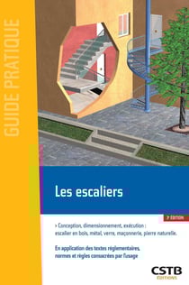 Les escaliers - Conception, dimensionnement, execution : escalier en bois, métal, verre, maçonnerie, pierre naturelle