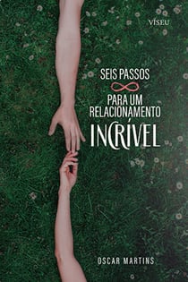Seis passos para um relacionamento incri´vel