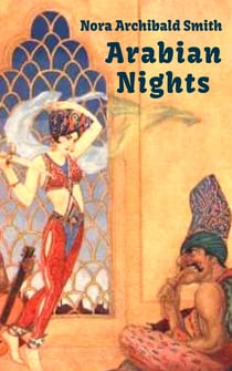 Arabian Nights (Tales from One Thousand and One Nights) - Ali Baba and the Forty Thieves, Aladdin and the Magic Lamp, Sinbad the Voyager, and many more