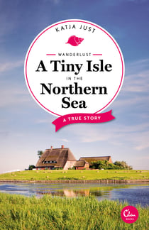 Wanderlust: A Tiny Isle in the Northern Sea - A True Story