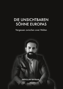 Die unsichtbaren Söhne Europas - Vergessen zwischen zwei Welten
