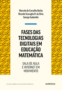 Fases das tecnologias digitais em Educação Matemática - Sala de aula e internet em movimento