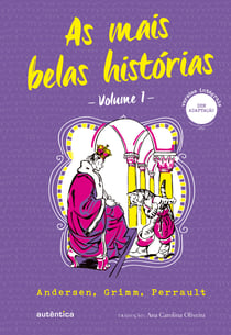 As mais belas histórias – Volume 1 - Andersen, Grimm, Perrault
