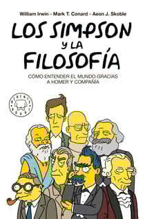 Los Simpson y la filosofía - Cómo entender el mundo gracias a Homer y compañía