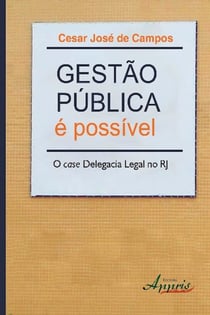 Gestão pública é possível - o case delegacia legal no rj