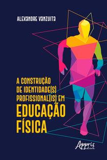 A Construção de Identidade(S) Profissional(Is) em Educação Física