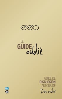 Le Guide oublié - Guide de discussion autour de Dieu oublié