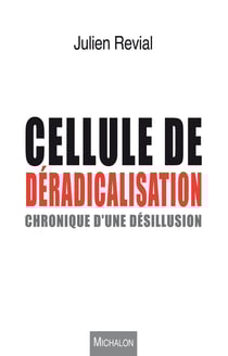 Cellule de déradicalisation - Chronique d'une désillusion