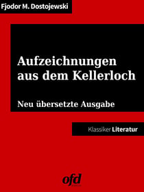 Aufzeichnungen aus dem Kellerloch - Neu übersetzte Ausgabe