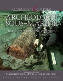 Archéologie sous-marine - Pratiques, patrimoine, médiation