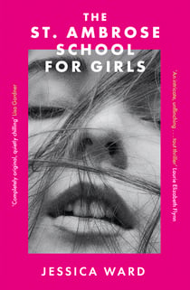 The St. Ambrose School for Girls - A darkly gripping coming-of-age story, filled with secrets and twisted friendships