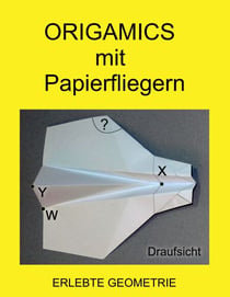 Origamics mit Papierfliegern - Erlebte Geometrie