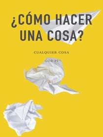 ¿Cómo hacer una cosa? - Cualquier cosa