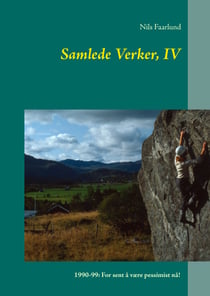 Samlede Verker, IV - 1990-99: For sent å være pessimist nå!