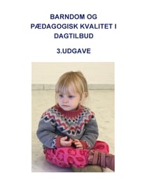 Barndom og pædagogisk kvalitet i dagtilbud - 3. reviderede udgave. 2. oplag