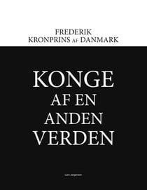 Frederik - Kronprins af Danmark - Konge af en anden verden