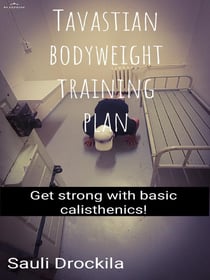 Tavastian bodyweight training plan - Get strong with basic calisthenics