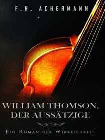 William Thomson, der Aussätzige - Ein Roman der Wirklichkeit