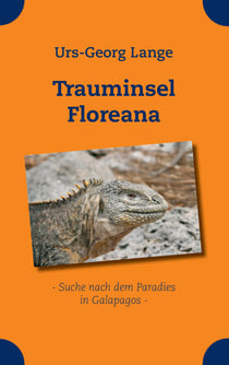 Trauminsel Floreana - - Suche nach dem Paradies in Galapagos -