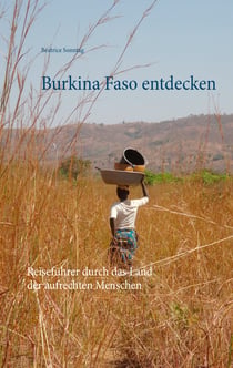 Burkina Faso entdecken - Reiseführer durch das Land der aufrechten Menschen