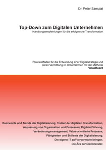 Top-Down zum Digitalen Unternehmen - Handlungsempfehlungen für die erfolgreiche Transformation