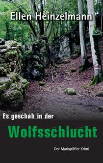 Es geschah in der Wolfsschlucht - Der Markgräfler Krimi