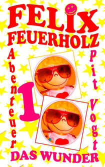 Felix Feuerholz - Das Wunder