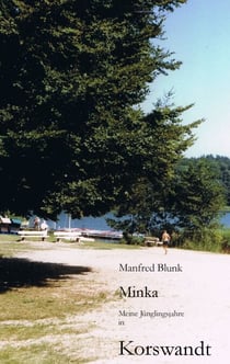 Minka - Meine Jünglingsjahre in Korswandt