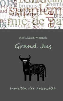 Grand Jus - Inmitten der Fresswelle