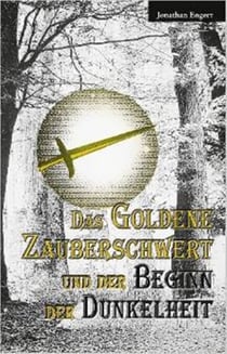 Das goldene Zauberschwert - und der Beginn der Dunkelheit