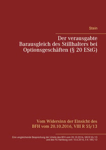 Der verausgabte Barausgleich des Stillhalters bei Optionsgeschäften (§ 20 EStG) - Vom Widersinn der Einsicht des BFH vom 20.10.2016, VIII R 55/13