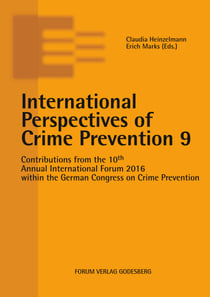 International Perspectives of Crime Prevention 9 - Contributions from the 10th Annual International Forum 2016 within the German Congress on Crime Prevention