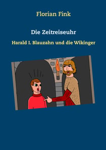 Die Zeitreiseuhr - Harald I. Blauzahn und die Wikinger
